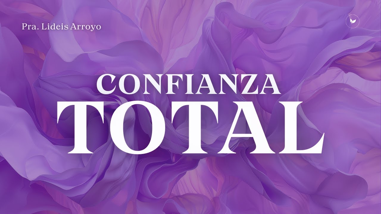 Confianza total ✨| Pra. Lideis Arroyo