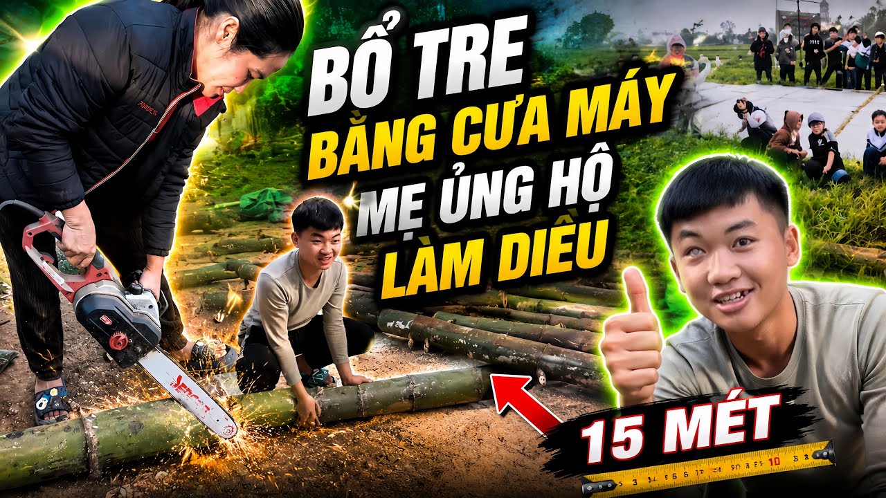 Làm diều bổ tre to bằng cưa làm diều 15,5 mét Và Cái Kết