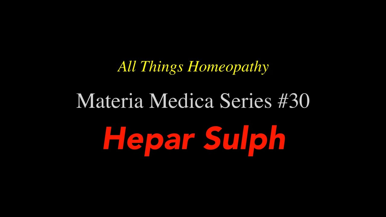 Materia Medica Series #30 Hepar Sulph