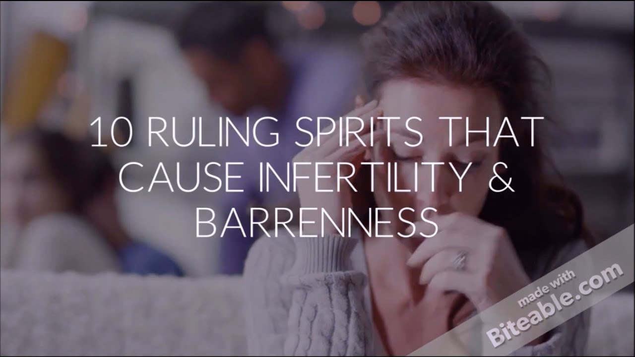 10 Ruling Spirits That Cause Infertility & Barrenness
