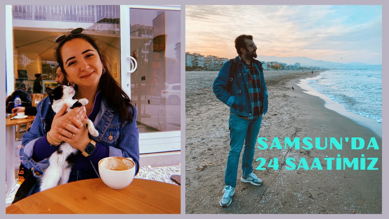 SAMSUN'DA 24 SAATTE NELER YAPTIK? | VLOG