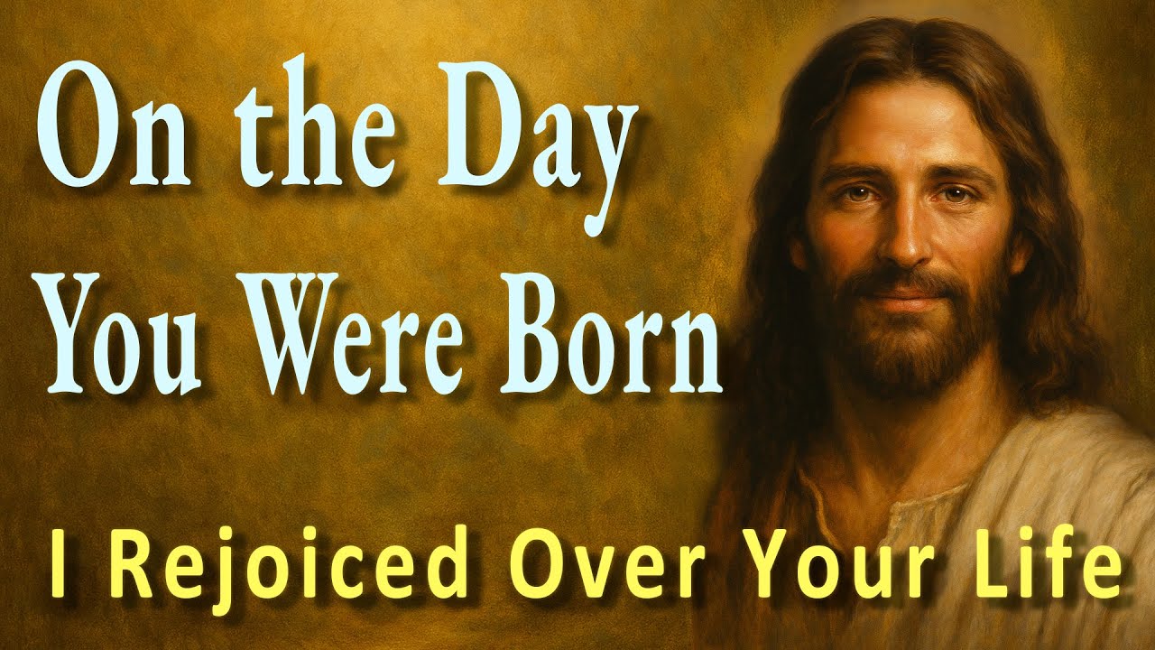 “On the Day You Were Born — I Rejoiced Over Your Life”