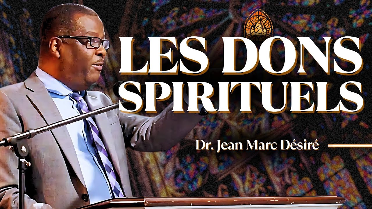 LES DONS SPIRITUELS | Étude Biblique | Dr. Jean Marc Désiré