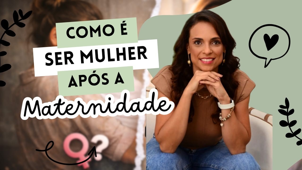 COMO É SER MULHER APÓS A MATERNIDADE? / PSICÓLOGA GISELE CARMONA EXPLICA
