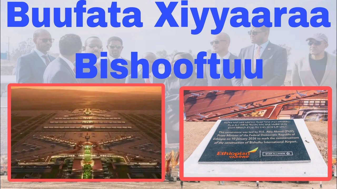  Buufata Xiyyaaraa idil addunyaa Bishooftuu (Bishoftu New airport)