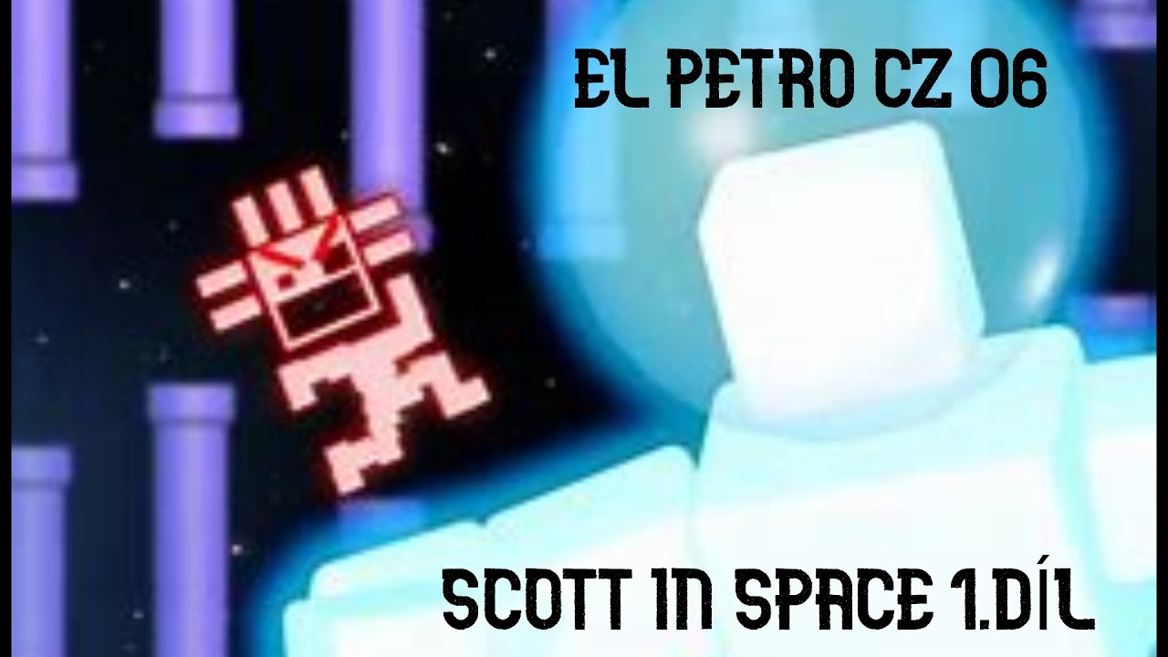 Tahle hra se nedá dohrát   SCOTT IN SPACE 1.díl