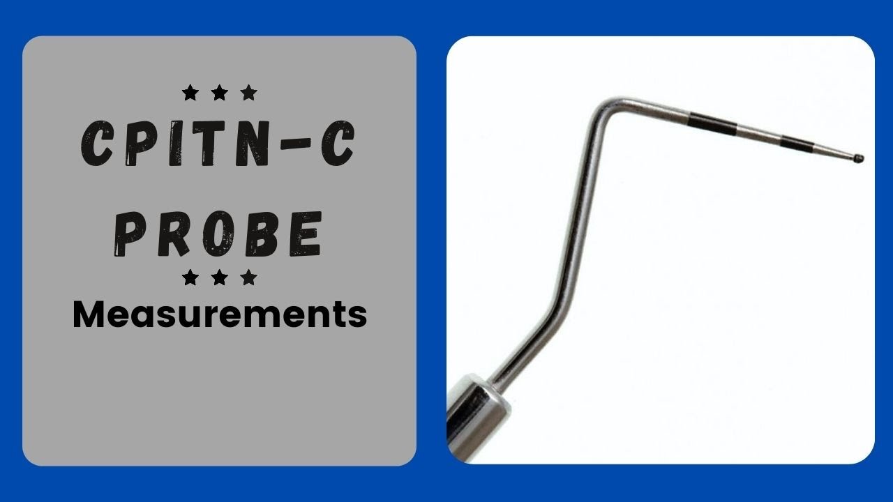 CPITN-C Probe and its measurements | Periodontal Probe
