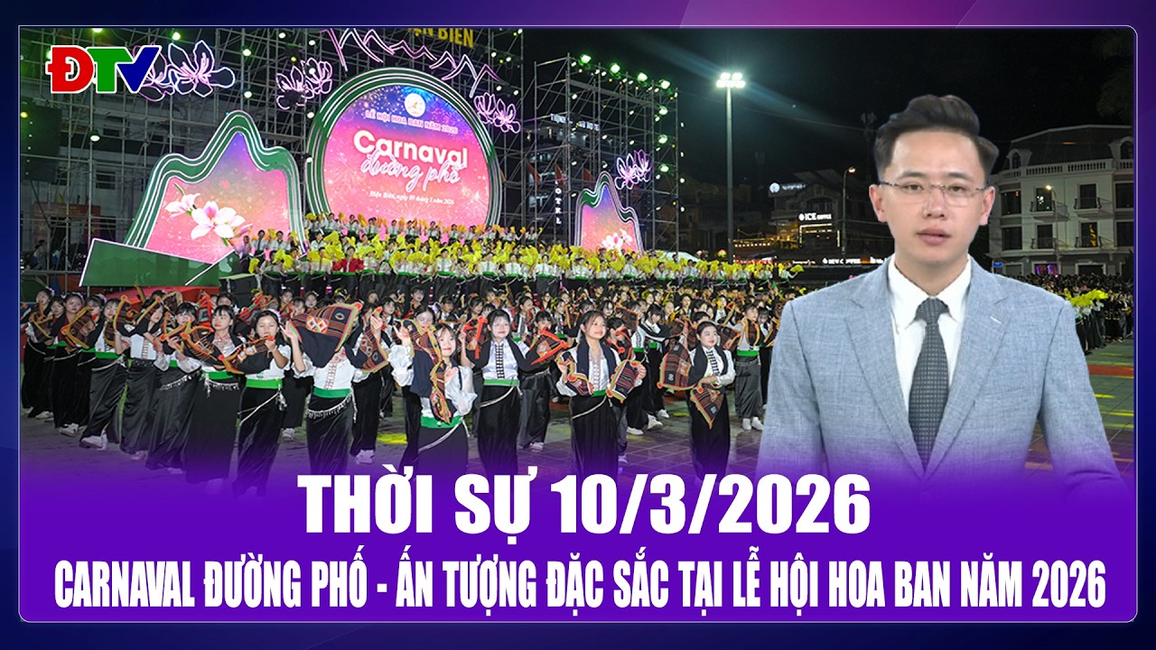 Thời sự 10-3-2026: Carnaval đường phố - Ấn tượng đặc sắc tại Lễ hội Hoa Ban năm 2026 | Điện Biên TV