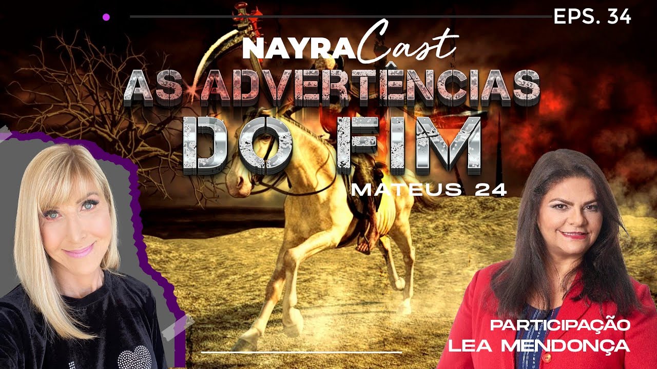 AS ADVERTÊNCIAS DO FIM (mt 24) | Nayra Pedrini | Podcast #34