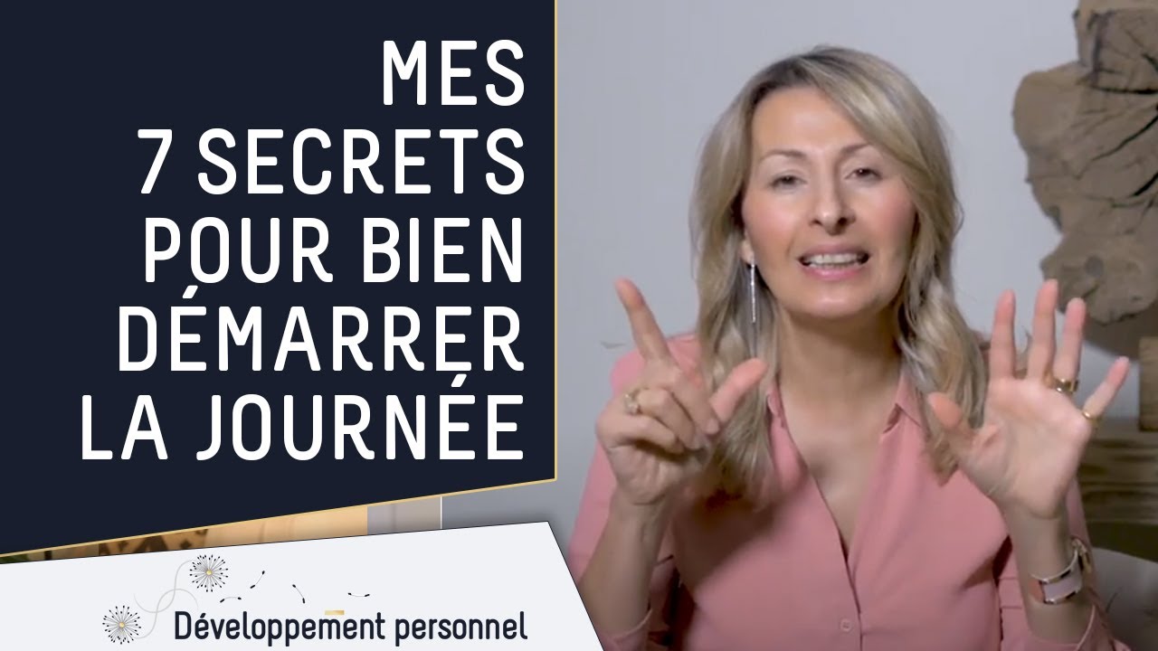 Mes 7 secrets pour bien démarrer la journée !