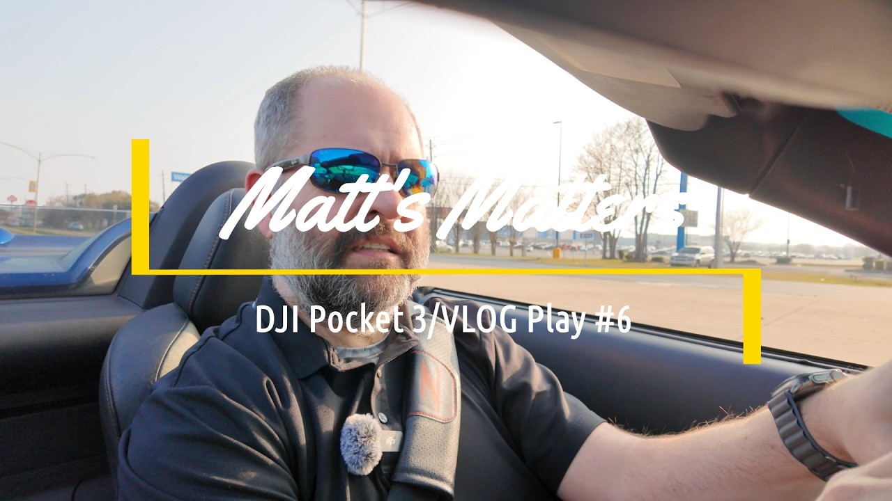 DJI Pocket 3 - Matt's Matters - Vlog #6