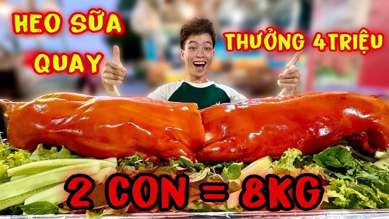 Cực Căng Thử Thách Ăn 2 Con Heo Sữa Quay 8Kg Không Thể Tin Vào Mắt Mình