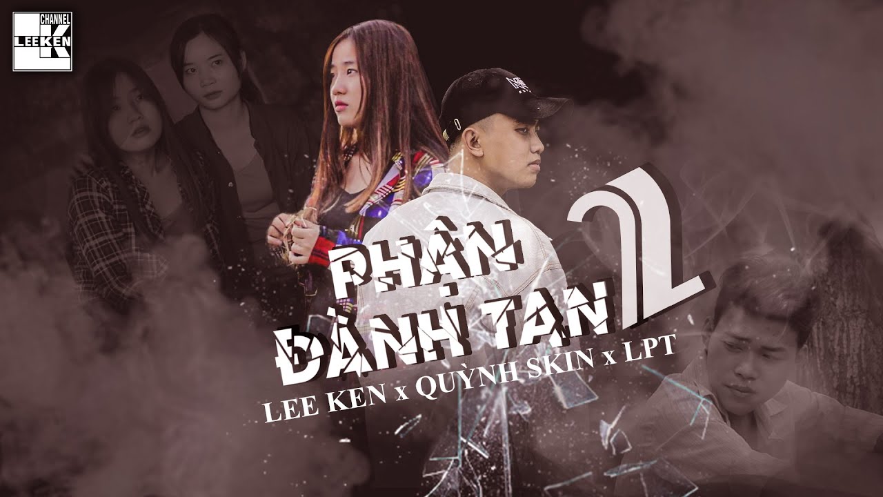 LEE KEN | PHẬN ĐÀNH TAN 2 | FT QUỲNH SKIN x LPT | OFFICIAL MUSIC VIDEO