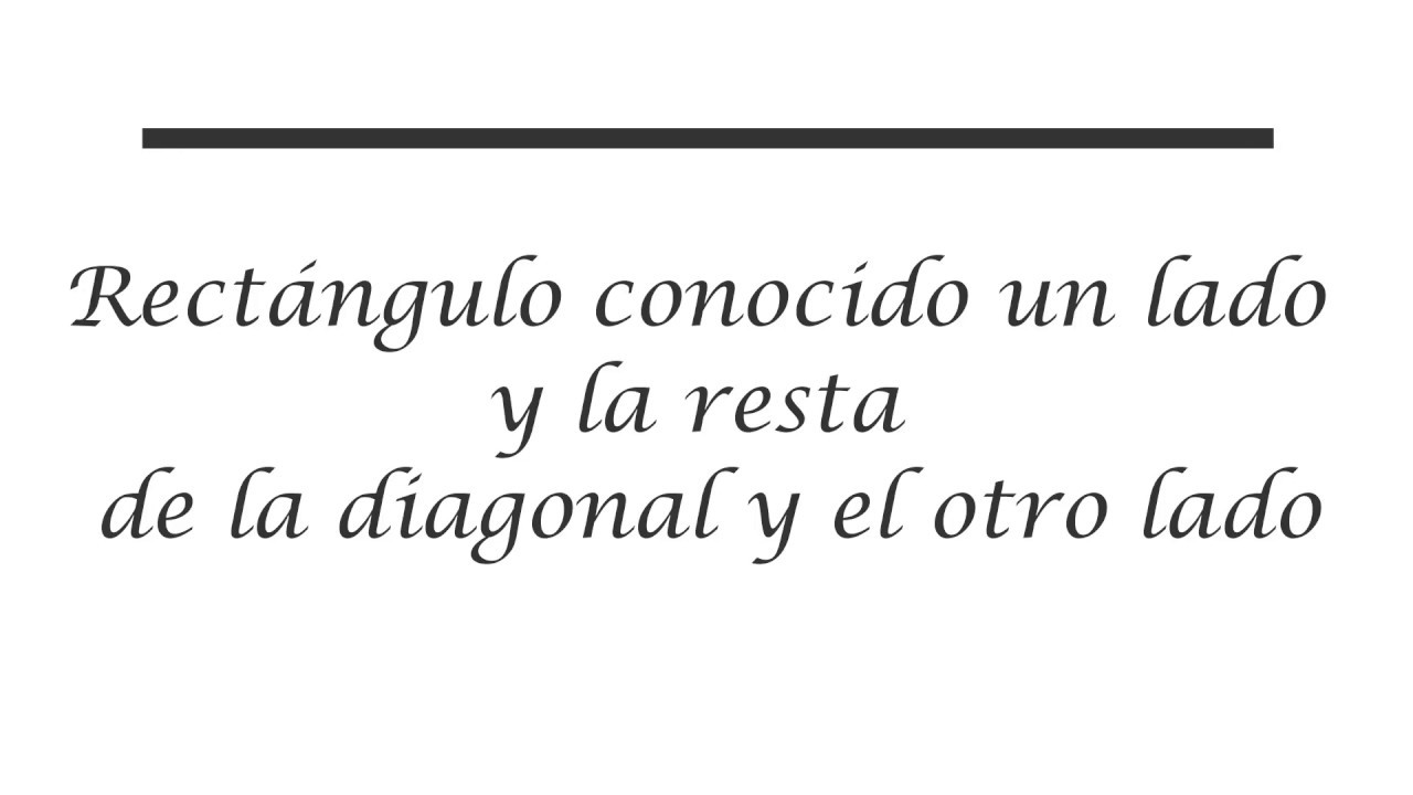 Rectángulo conocido un lado y la resta de la diagonal y el otro lado