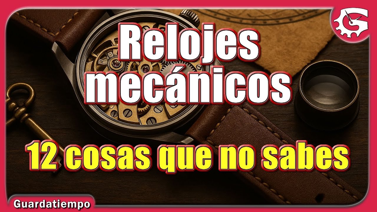 12 COSAS QUE NO SABES DE TU RELOJ MECÁNICO: Consejos sencillos de relojes que desconocías