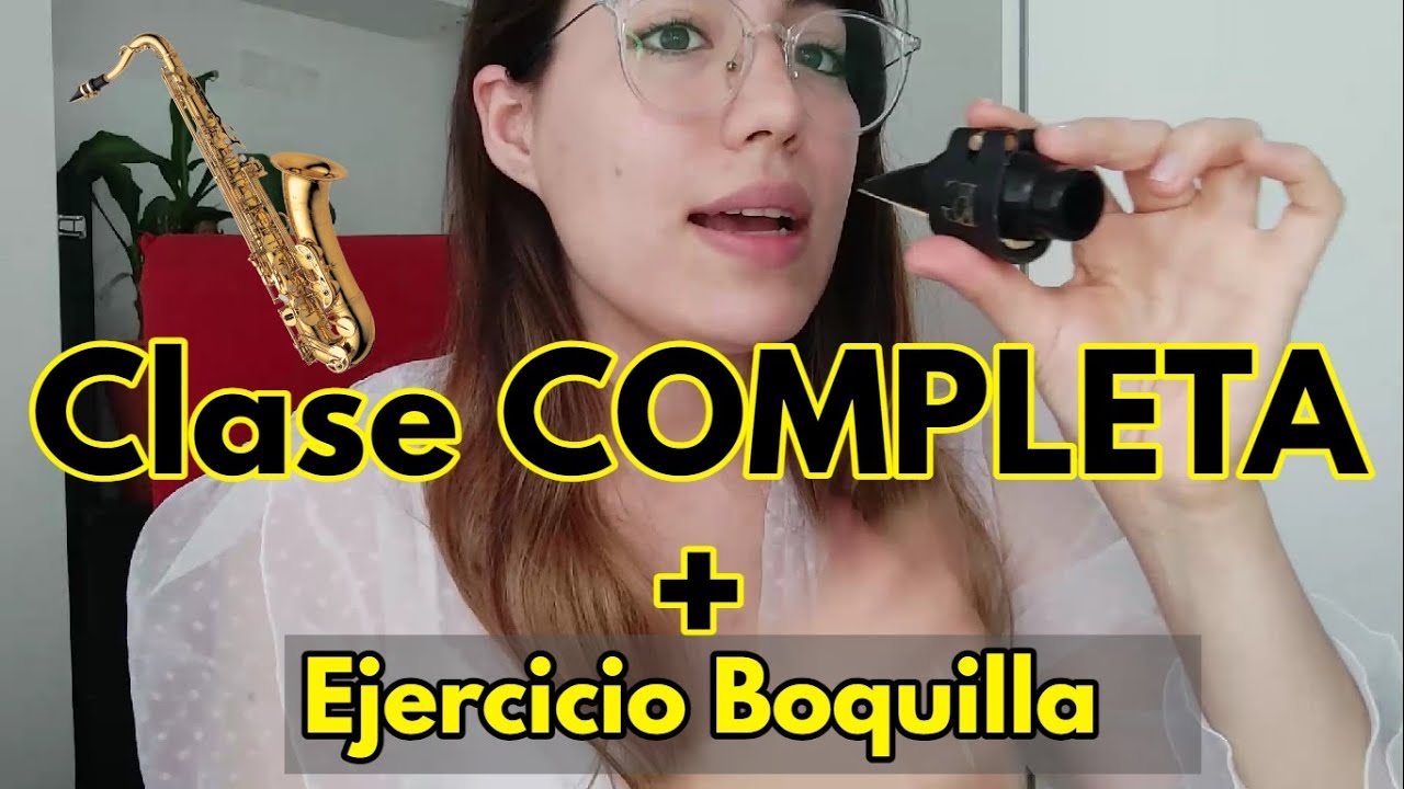 EMBOCADURA SAXO + PRACTICA CONMIGO + Como trabajar musculos