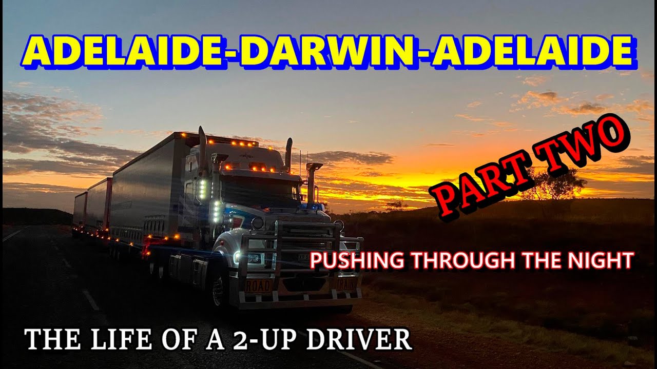 The Life Of A 2 Up Road Train Driver / Adelaide to Darwin & Return / Part Two