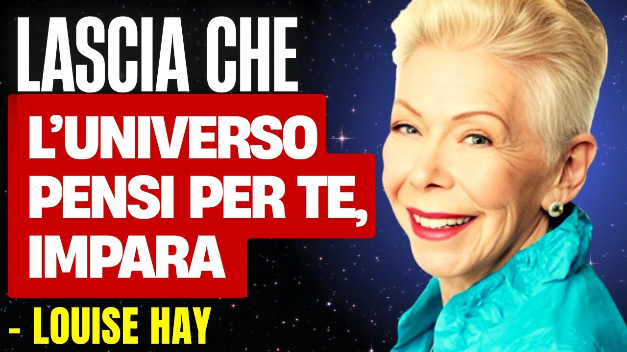 LASCIA CHE L&rsquo;UNIVERSO PENSI PER TE, IMPARA &ndash; LOUISE HAY