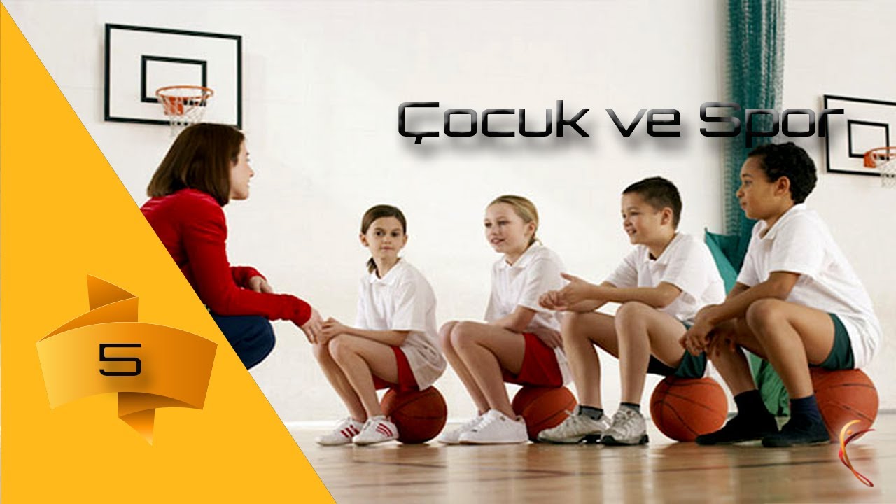 Çocuk ve Spor ( Bölüm 5)
