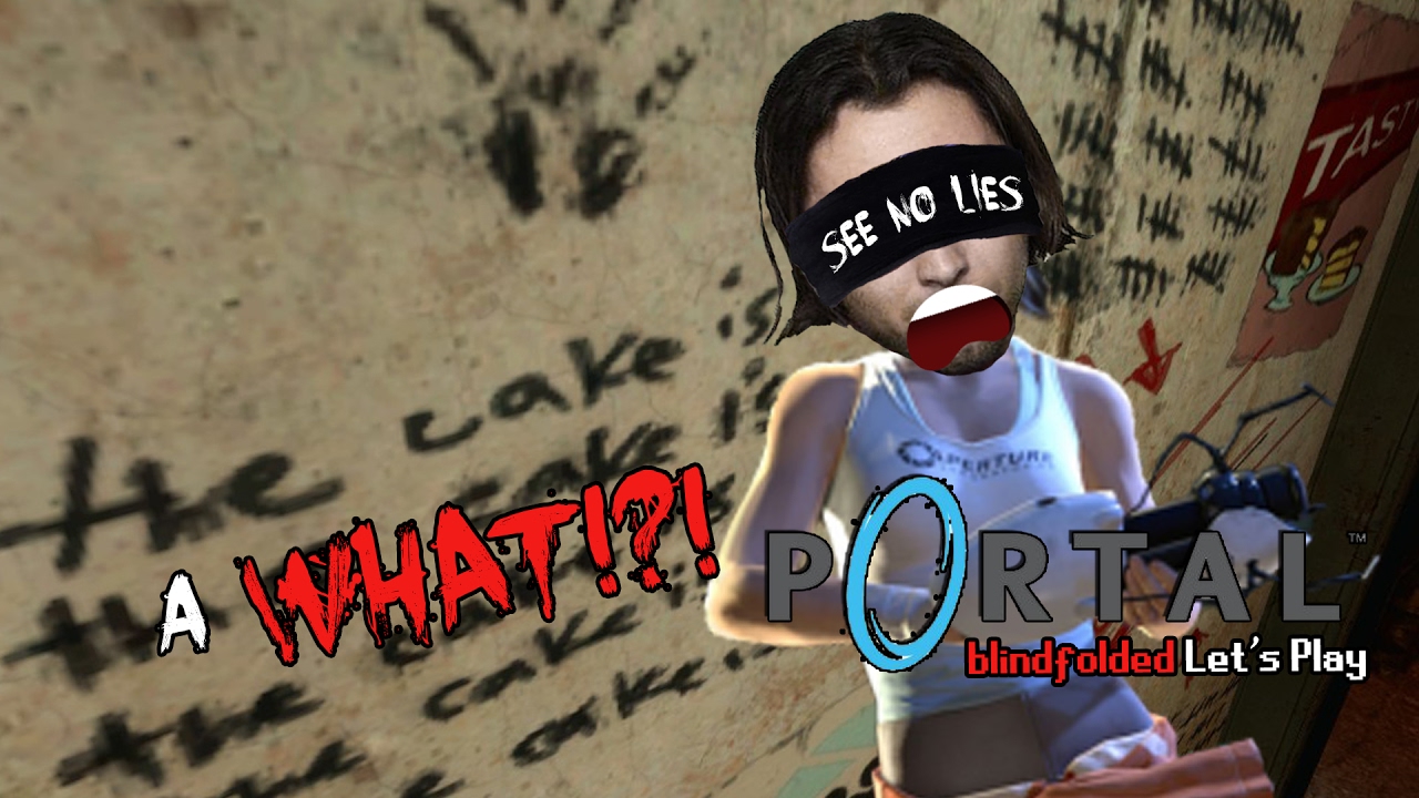 THE CAKE IS A WHAT!?! | Blindfolded Let's Play Portal | Test Chamber 16 | Part 6.1