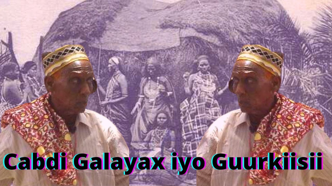 Cabdi Galayax iyo Guurkiisii uu san mahadin