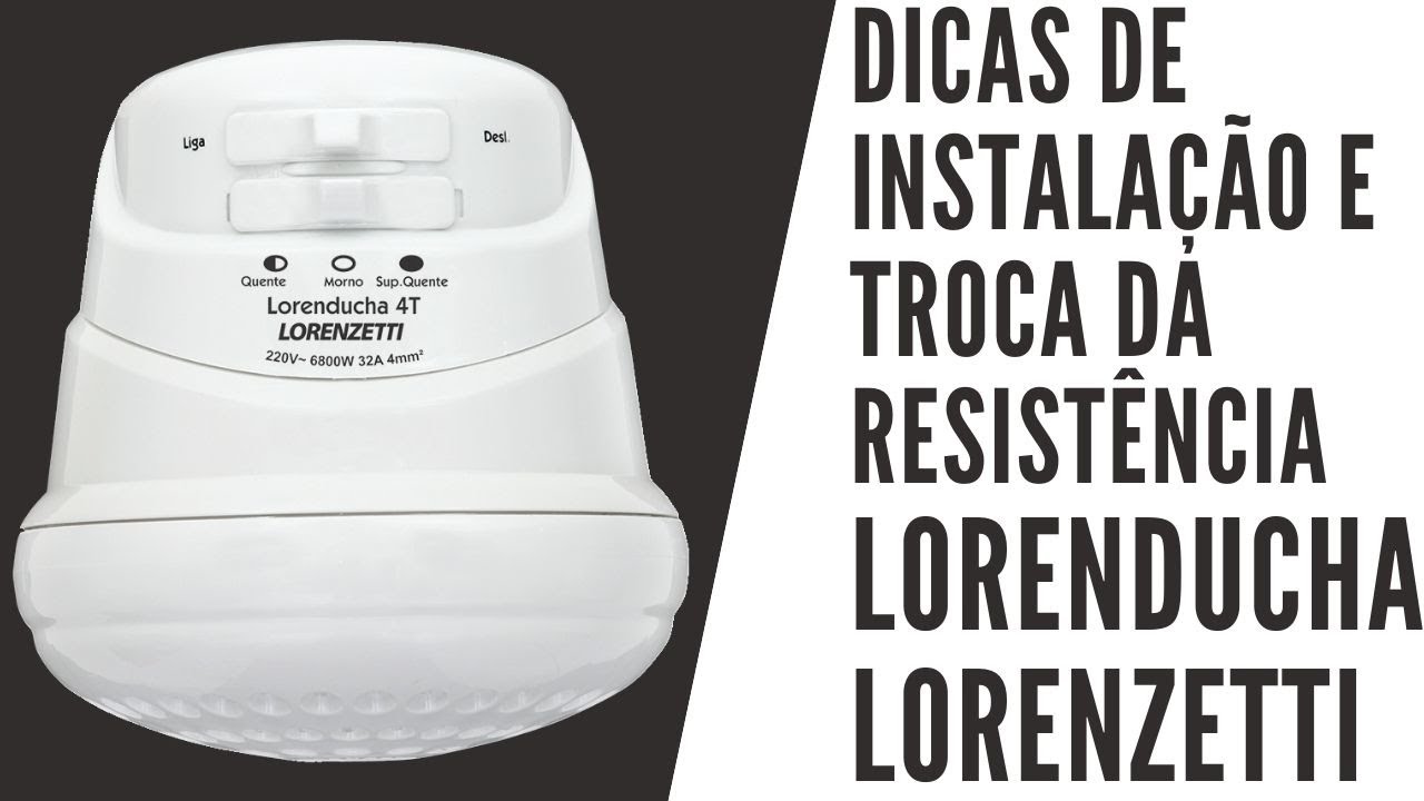 Dicas de Instalação e Troca da Resistência Chuveiro Lorenducha Lorenzetti - Ducha Lorenzetti 4T