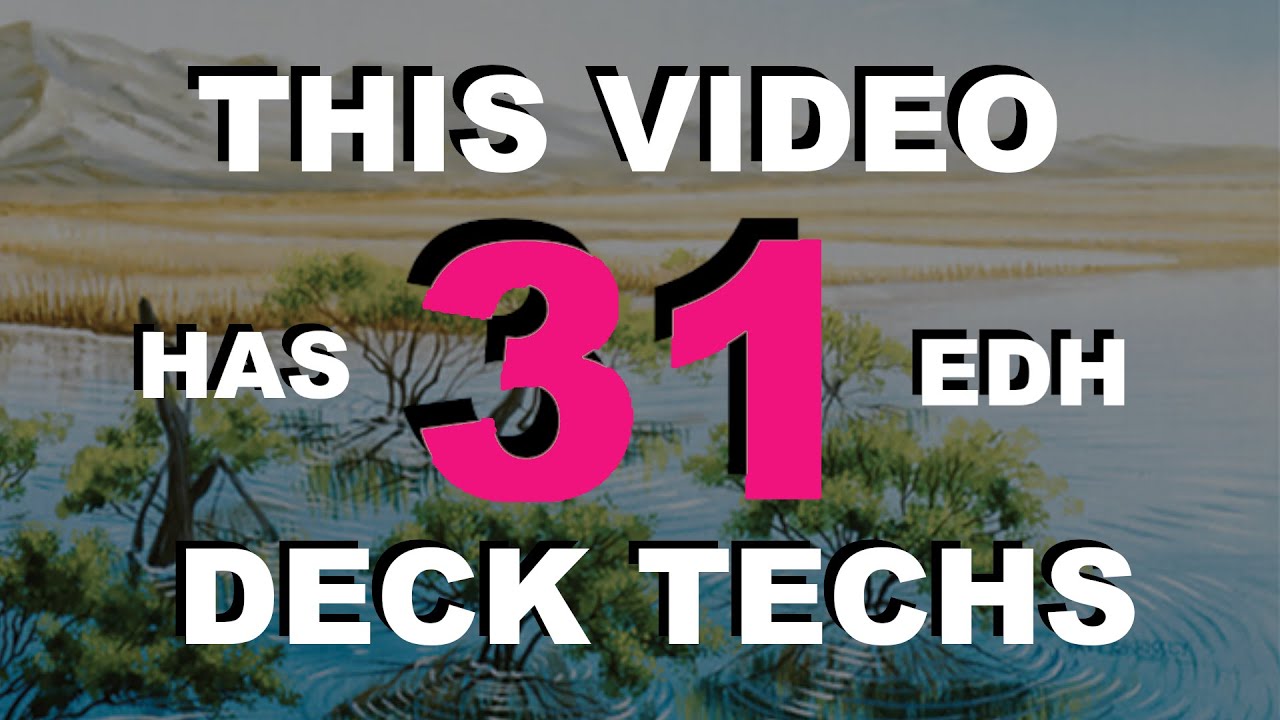 This Video Has 31 EDH Deck Techs