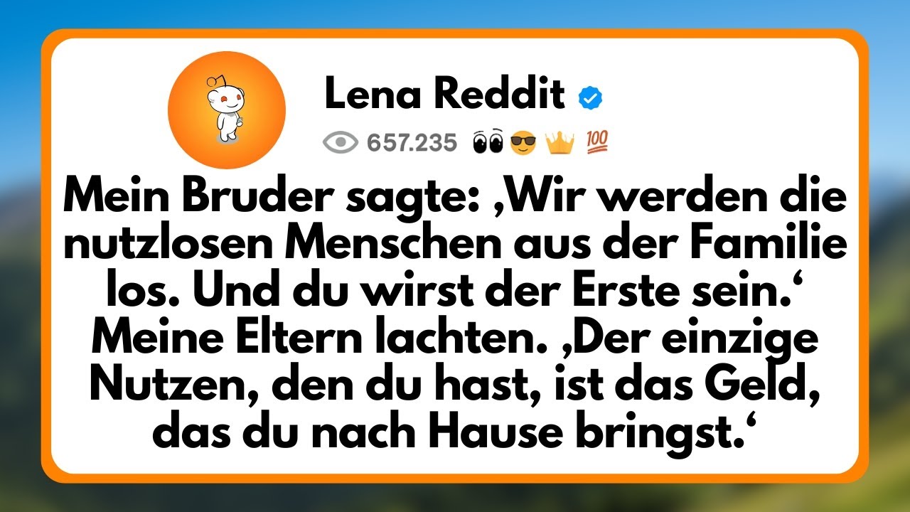 Mein Bruder sagte: ‚Wir werden die Nutzlosen Menschen aus der Familie los. Und du wirst der Erste...