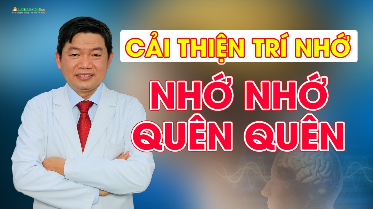 Cải thiện CHÚ Ý và TRÍ NHỚ ở người “nhớ nhớ, quên quên”?