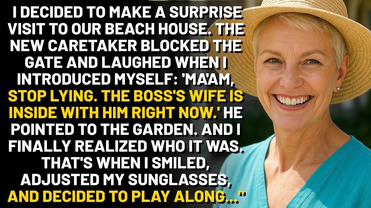 I went to my beach house and the caretaker said 'The Wife' was already inside  So I decided to
