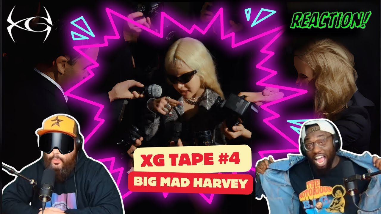 [XG TAPE #4] BIG MAD (HARVEY) FIRST REACTION / REVIEW - Amy’s on 🔥😎 #XG #XGALX #ALPHAZ