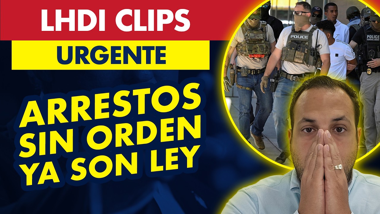 Ultimas noticias de inmigracion | ICE: Arrestos sin orden judicial ya son ley