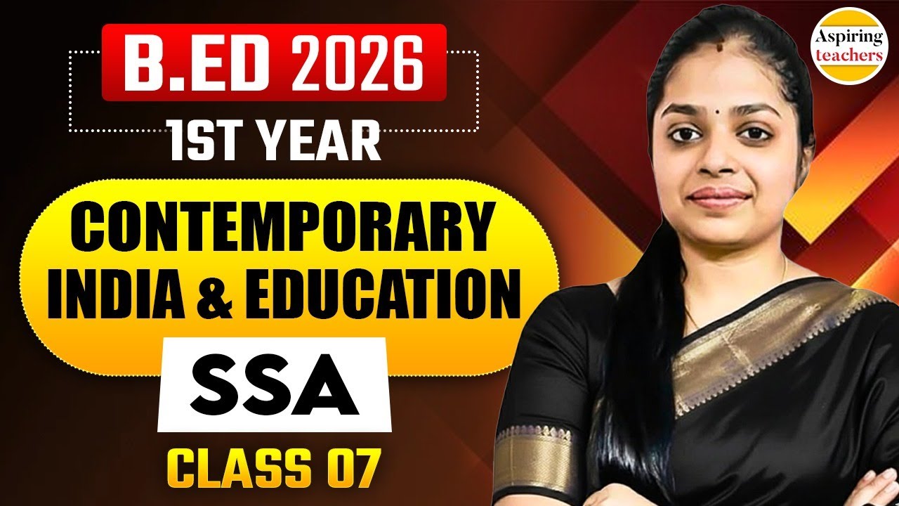 B.ED 2026 Contemporary India & Education | B.ED 2026 SSA Class 07