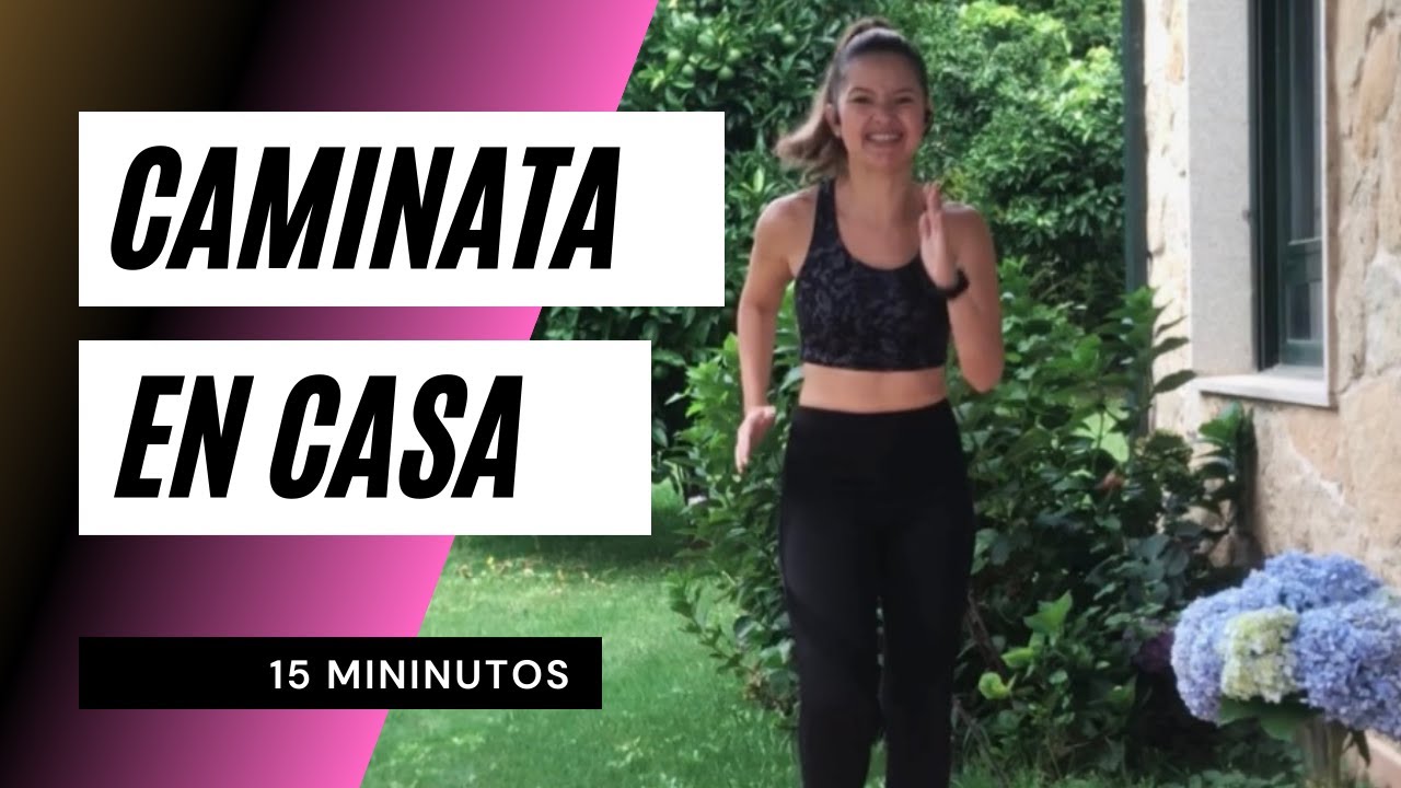 CAMINATA EN CASA | 15 minutos