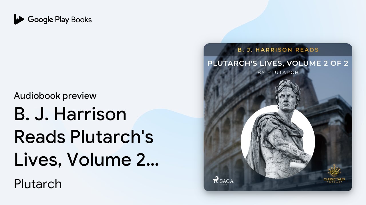 B. J. Harrison Reads Plutarch's Lives, Volume 2&hellip; by Plutarch &middot; Audiobook preview