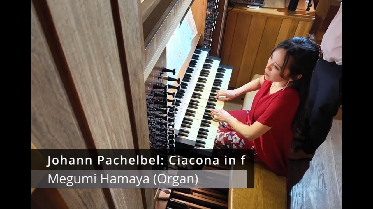 J. Pachelbel: Ciacona in f - Megumi Hamaya (Organ) LIVE