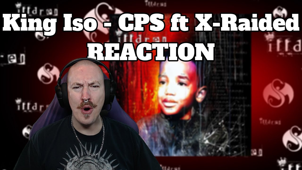 THIS ONE IS CRAZY! -- King Iso - CPS ft X-Raided REACTION