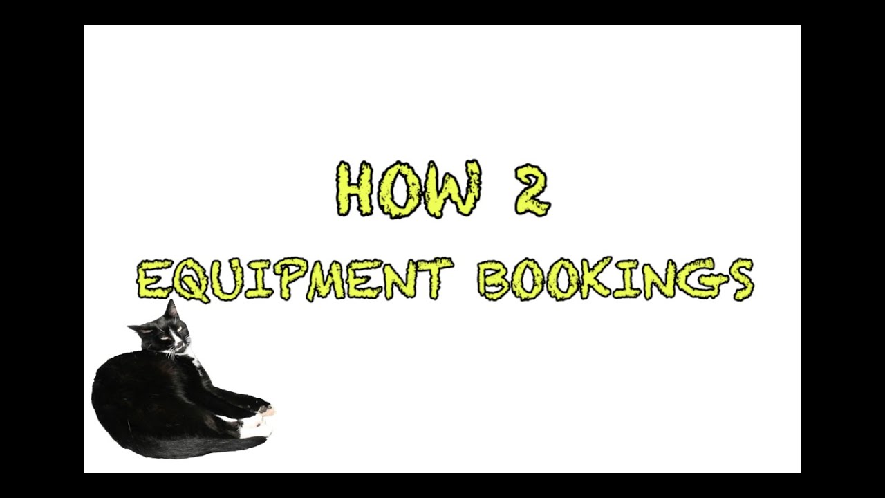 EQUIPMENT BOOKINGS - HOW 2 CONNECT2