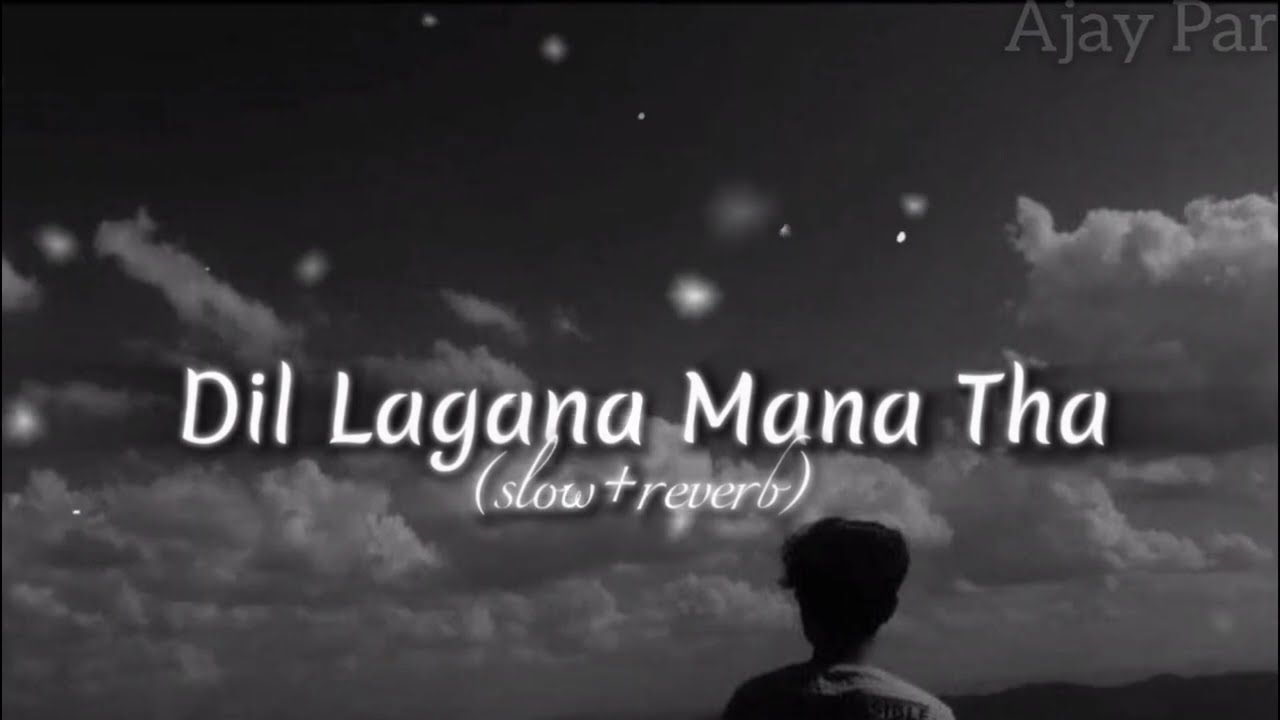 dil lagana mana tha lofi song दिल लगानामनाथालोफीसॉन्ग#YouTube#YouTubeIndia#Youubers#YouTubeCommunity