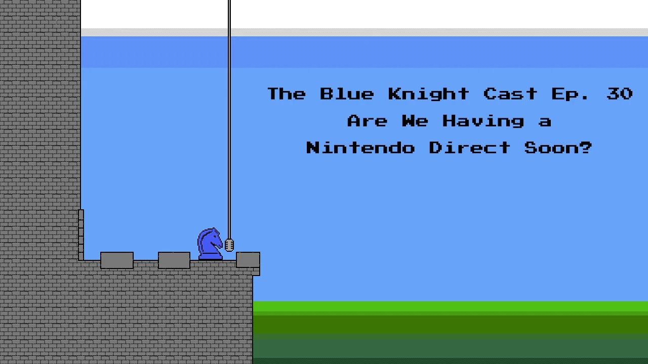 The Blue Knight Cast Ep. 30: Are We Having a Nintendo Direct Soon?