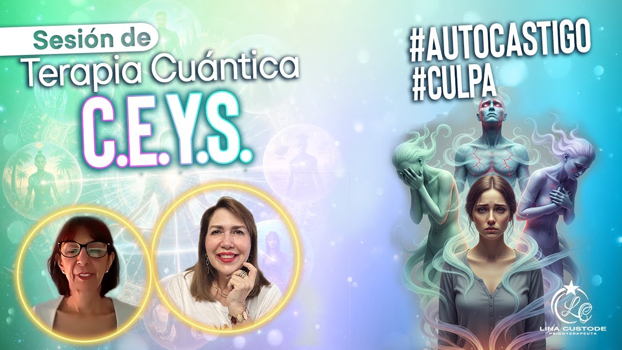 Sesi&oacute;n de Terapia Cu&aacute;ntica C.E.Y.S. - #Autocastigo #Culpa | Raquel