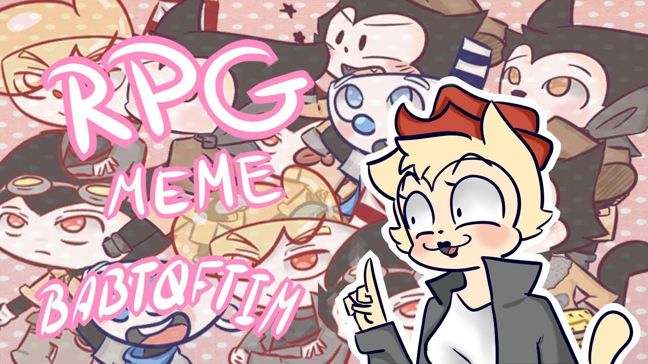 🎮RPG MEME🎮 || BABTQFTIM ||