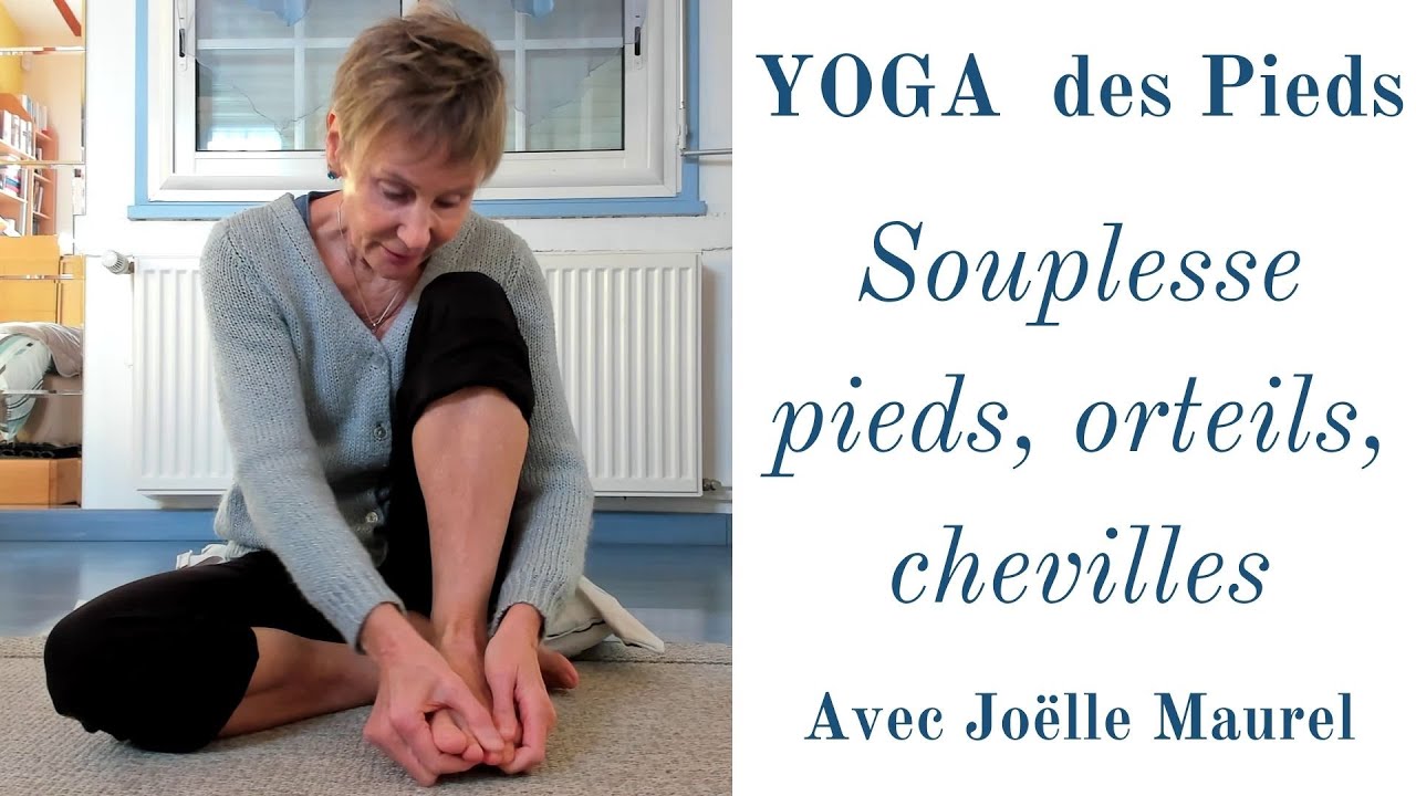 Yoga des pieds : souplesse des pieds, des orteils et chevilles avec joëlle Maurel