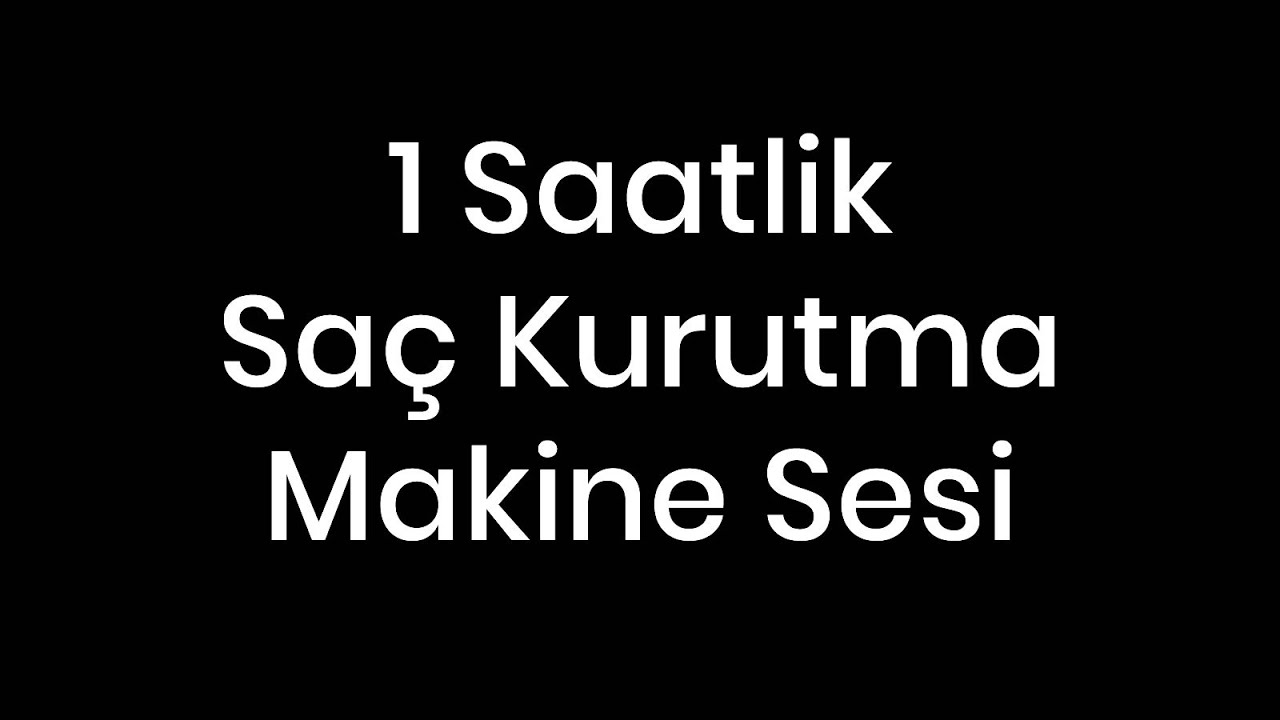 1 Saatlik Saç Kurutma Makine Sesi (Reklamsız)