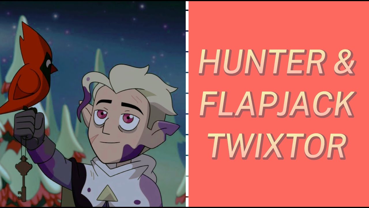Hunter and Flapjack Twixtor Scenepack