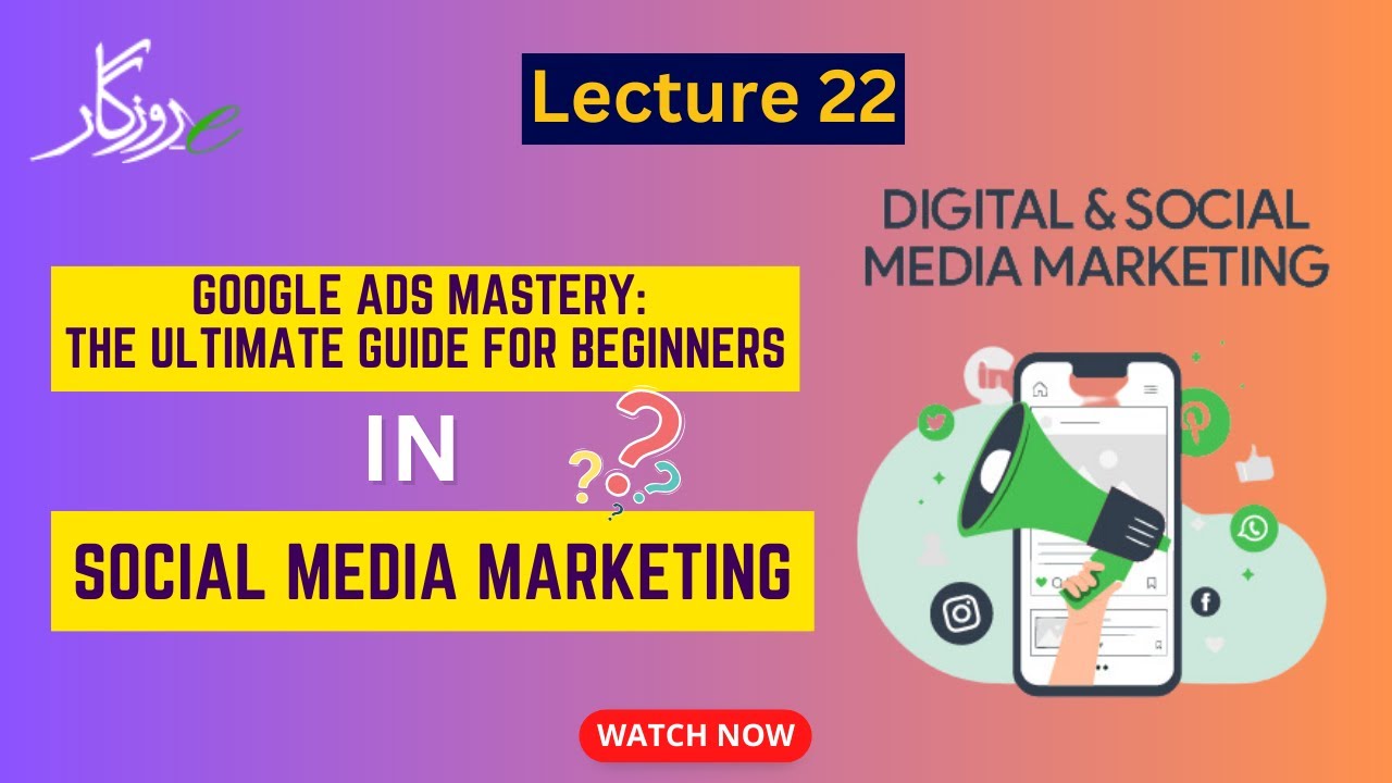 Google Ads Mastery: The Ultimate Guide for Beginners |