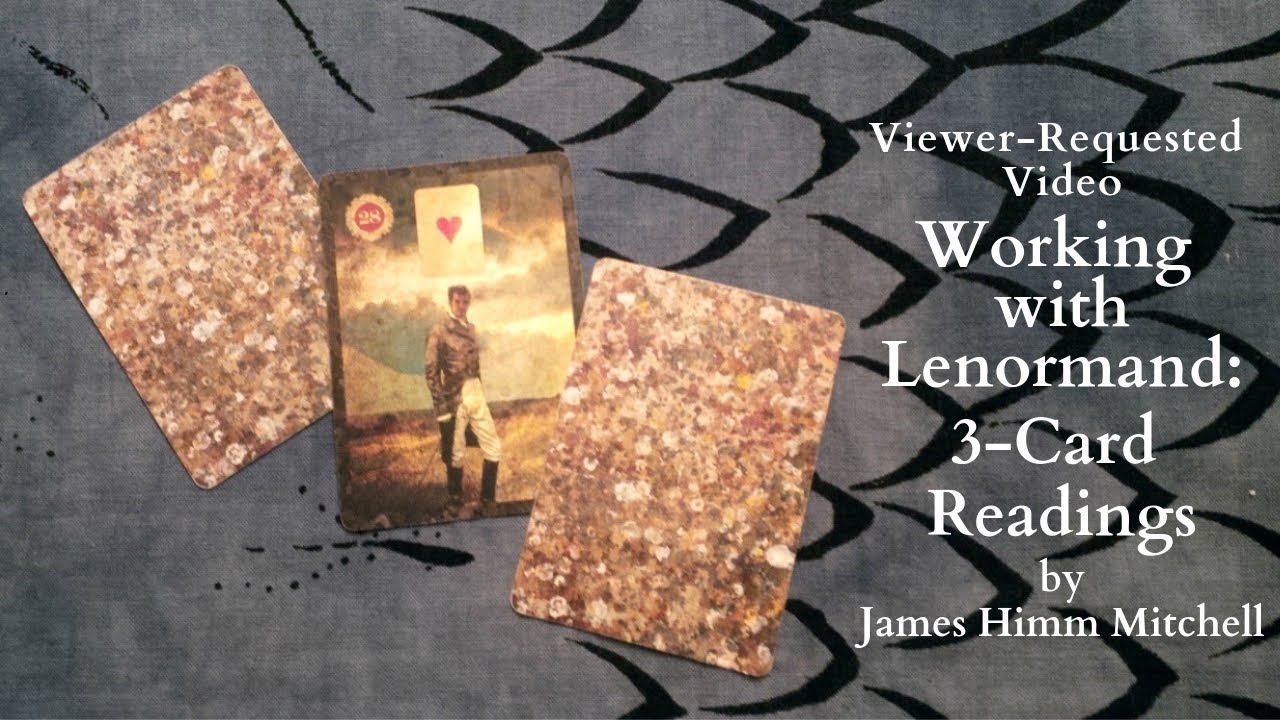 Viewer-Requested Video - Working with Lenormand: 3-Card Readings