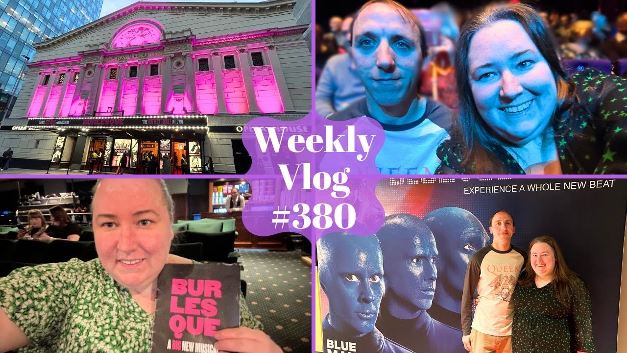 Weekly Vlog #380 - Shopping In Manchester, The Blue Man Group & A Trip To See Burlesque The Musical