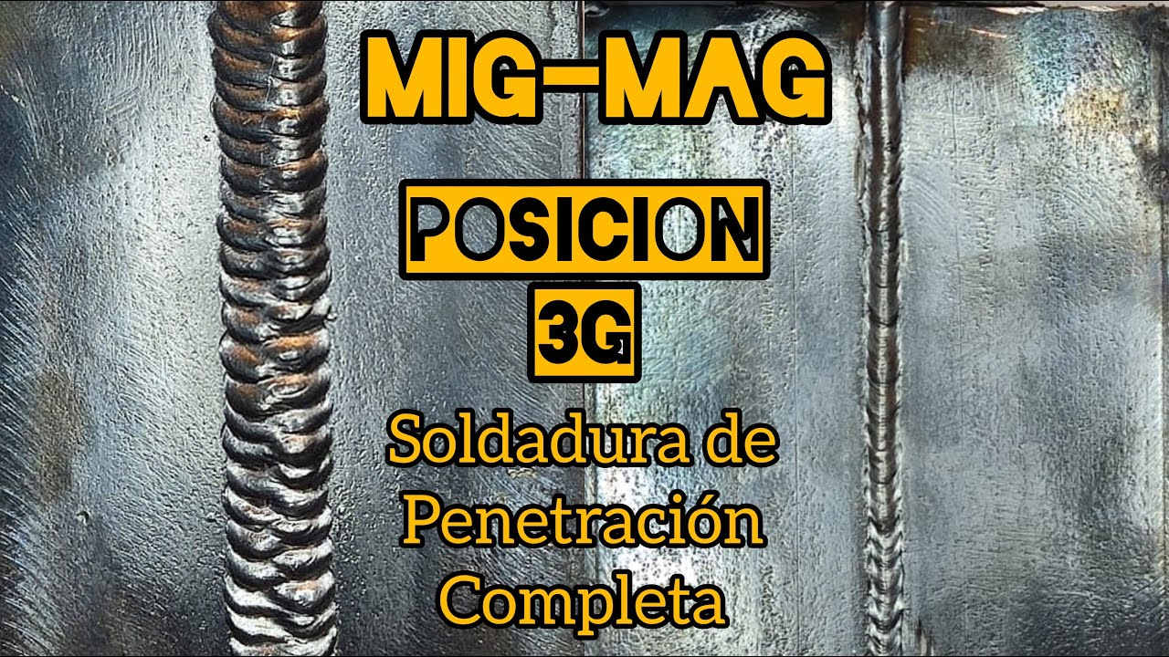COMO SOLDAR MIG/MAG,EN POSICIÓN 3G, SOLDADURA EN BICEL CON PRNRTRACIÓN COMPLETA.