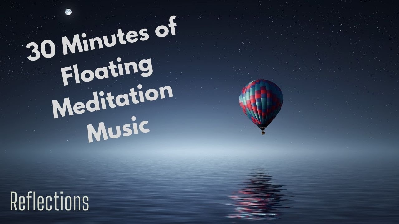 Floating - 30 Minute Meditation and Reflection